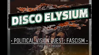 DISCO ELYSIUM — Political Vision Quest: Fascism (Full Walkthrough, No Commentary)