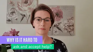 Why is it hard to ask and accept help?