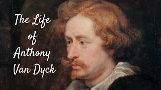 The life of Anthony Van Dyck, a Baroque superstar from Antwerp