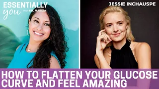 How to Flatten Your Glucose Curve and Feel Amazing with Jessie Inchauspe