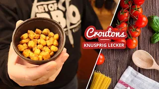 die geilsten Croutons selber machen