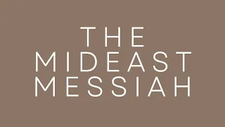 The Mideast Messiah: His Best for My Worst | February 17, 2024