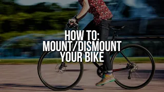 How To : Mount and Dismount Your Bike