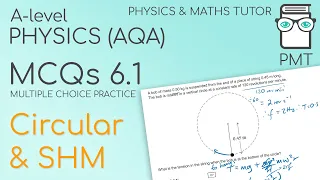 PMT MCQs 6.1 - Circular Motion & SHM - Physics A-level (AQA)