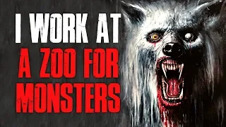 "I Work At A Zoo For Monsters" Creepypasta