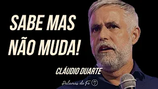 Pastor Cláudio Duarte - Sabe mas não MUDA | Palavras de Fé