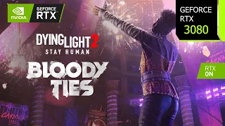 Dying Light 2 Stay Human: Bloody Ties | RTX 3080 4K DLSS 2.4 Performance | Ray Tracing | i7 10700F