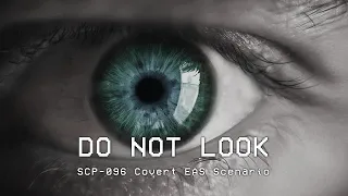 DO NOT LOOK – SCP-096 Covert EAS Scenario