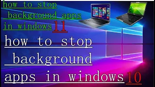 how to stop background apps in windows 11 |  how to stop background apps in windows 10