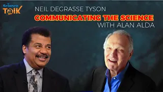 Neil deGrasse Tyson with Alan Alda   Communicating the Science