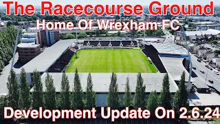 The Racecourse Ground, Home of Wrexham FC. LATEST DEVELOPMENT VIDEO