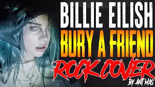 Billie Eilish - Bury A Friend (ROCK COVER WITH LYRICS by Ant Mas)