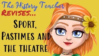 Sport, pastimes, and the theatre  - revise GCSE History
