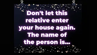 Don't let this relative enter your house again. The name of the person is... Angel