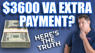 $3600 VA Extra Payment? Here's the Truth!