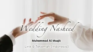WEDDING NASHEED | Arabic Lirik dan Terjemahan (Indonesia) | Muhammad Al Muqit