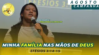 MINHA FAMÍLIA NAS MÃOS DE DEUS - MISSIONARIA ROSANGELA CARVALHO