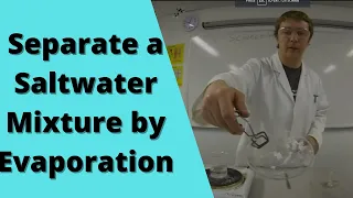 To Separate a Saltwater Mixture by Evaporation