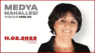 #CANLI | Ayşenur Arslan ile Medya Mahallesi | 11 Şubat 2022 | #HalkTV