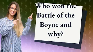 Who won the Battle of the Boyne and why?