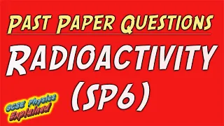 Radioactivity HIGHER past paper questions (SP6) (CP6)