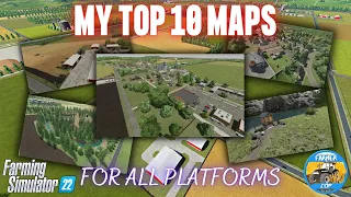 MY TOP 10 MAPS - Farming Simulator 22