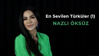 NAZLI ÖKSÜZ - En Sevilen Türküler (1)