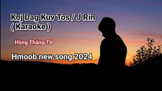 Koj Dag Kuv Tos ( J-Rin ) Karaoke / Hồng Thắng / Hmoob new song 2024