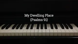 My Dwelling Place (Psalms 91) | Piano with Lyrics