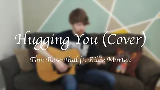 Tom Rosenthal ft. Billie Marten - Hugging You (Cover)