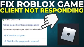 How To Fix Roblox Game Client Is Not Responding (2024)