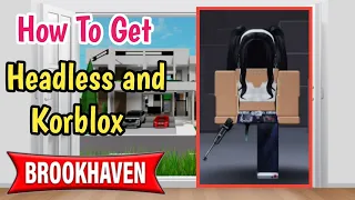 How To Get Headless And Legless In Brookhaven Rp (2024) l Complete Guide On Getting Korblox