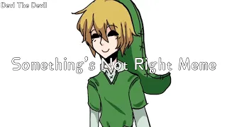 Something’s Not Right Meme (BEN Drowned) Creepypasta || Animation meme