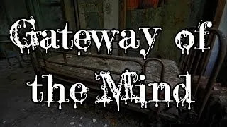 [Creepypasta] "Gateway of the Mind"