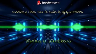 Imanbek & Sean Paul ft. Sofia ft.DjPlipoTeknoMix - Dancing in Dangerous