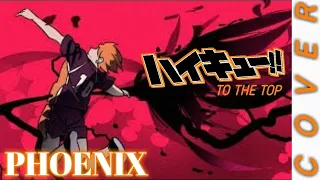 PHOENIX - Haikyuu!! Season 4 OP •Cover by AKA