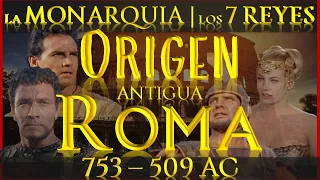 ROME | The MONARCHY【753-509 BC】💥🛑 The 7 KINGS OF ROME 💥 ORIGINS of the EMPIRE💥 DOCUMENTARY