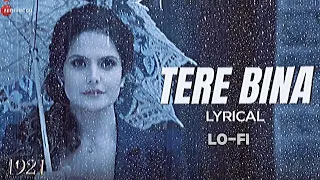 Tere Bina - Arijit Singh | 1921 | lo-fi song