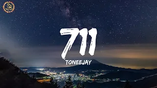 TONEEJAY - 711 (Lyrics)