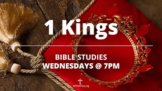 Bible Study through 1 Kings 19 (04.12.2024)