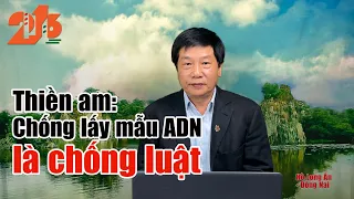 Thiền am - chống lấy mẫu ADN là chống luật #diendan216