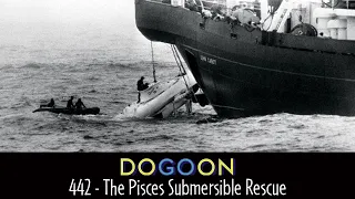 442 - The Pisces Submersible Rescue