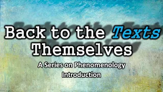 Works of Phenomenology | Intro to Series