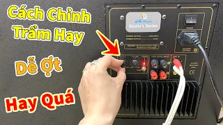 Hướng Dẫn cách Chỉnh TRẦM ĐIỆN SUB ĐIỆN hay nhất chuẩn nhất