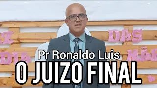 O Juízo Final | Pr Ronaldo Luis #juizofinal #juízodedeus #julgamentodivino #julgamentos #juízo