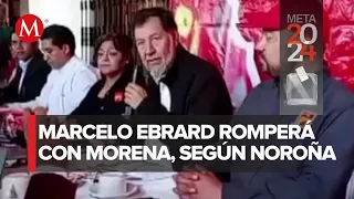 Ebrard va a romper con Morena para ir con Movimiento Ciudadano, afirma Noroña