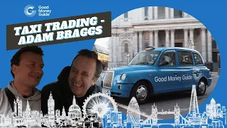 Taxi Trading Episode 2 - Adam Braggs - Good Money Guide