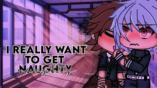 I really want to get naughty👀// GLMM