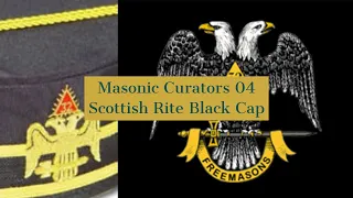 Masonic Curators - 004 - The Scottish Rite Black Cap