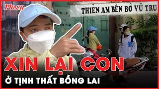 Ly kỳ vụ việc: Người mẹ xin lại con ở Tịnh Thất Bồng Lai | PLO